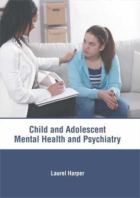 Child and Adolescent: Mental Health and Psychiatry by Harper, Laurel