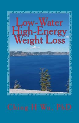 Low-Water High-Energy Weight Loss by Wu, Ching H.