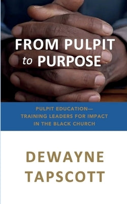 From Pulpit to Purpose by Tapscott, Dewayne