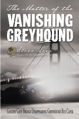 The Matter of the Vanishing Greyhound by Levi, Steve