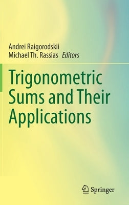Trigonometric Sums and Their Applications by Raigorodskii, Andrei