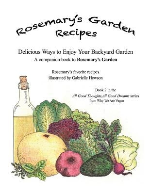 Rosemary's Garden Recipes: Delicious Ways to Enjoy Your Backyard Garden by Hewson, Gabrielle
