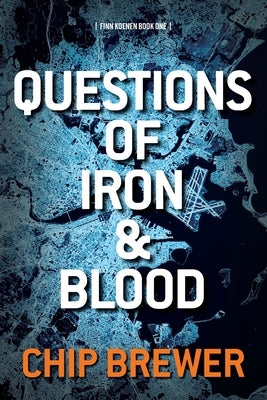 Questions of Iron and Blood: Finn Koenen Book 1 by Brewer, Chip