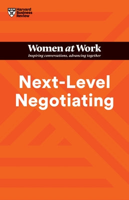 Next-Level Negotiating (HBR Women at Work Series) by Review, Harvard Business
