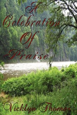 A Celebration Of Praise by Thomas, Vicklyn