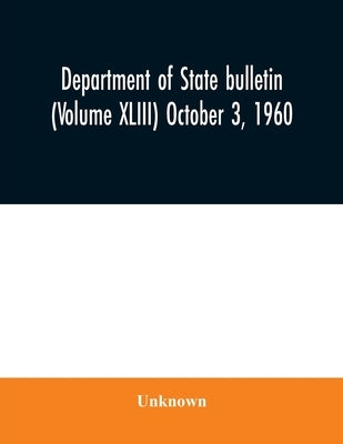 Department of State bulletin (Volume XLIII) October 3, 1960 by Unknown