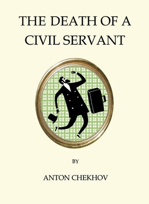 The Death of a Civil Servant by Chekhov, Anton