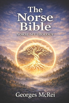 The Norse Bible - Norse Mythology by McRei, Georges