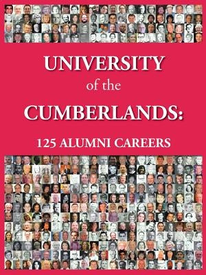 University of the Cumberlands: 125 Alumni Careers by Taylor, James H.