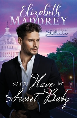 So You Have My Secret Baby: A Christian secret baby workplace romance by Maddrey, Elizabeth