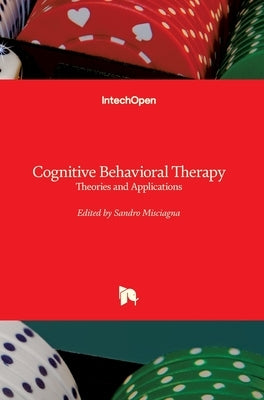 Cognitive Behavioral Therapy: Theories and Applications by Misciagna, Sandro