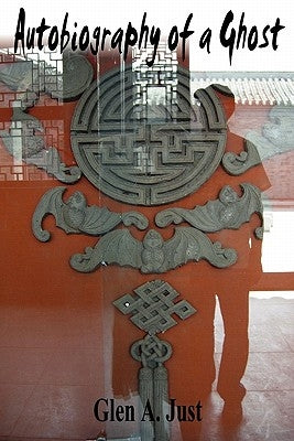 Autobiography of a Ghost by Just, Glen A.