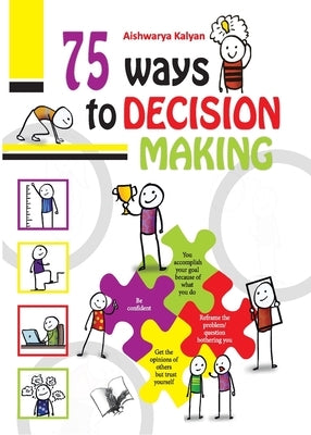 75 Ways to Decision Making by Kalyan, Aishwarya
