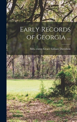 Early Records of Georgia ... by Davidson, Grace Gillam Comp