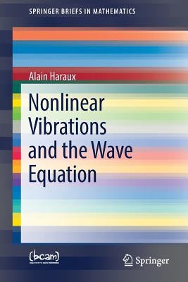 Nonlinear Vibrations and the Wave Equation by Haraux, Alain