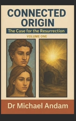 Connected Origin: Case for the Resurrection volume one by Andam, Michael