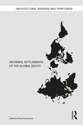 Informal Settlements of the Global South by Karunaratne, Gihan