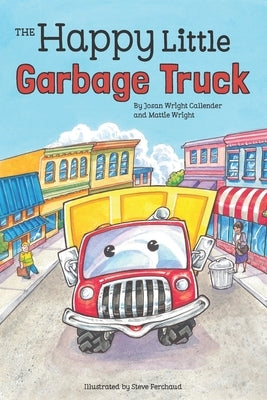 The Happy Little Garbage Truck by Wright, Mattie