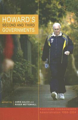 Howard's Second and Third Government: Australian Commonwealth Administration, 1998-2004 by University Of New South Wales
