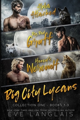 Big City Lycans Collection One: Books 1 - 3 by Langlais, Eve