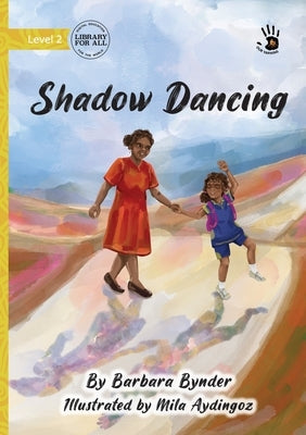 Shadow Dancing - Our Yarning by Bynder, Barbara