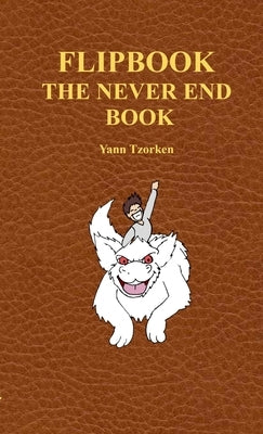 Flipbook the Never End Book by Tzorken, Yann