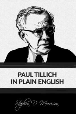 Paul Tillich in Plain English by Morrison, Stephen D.