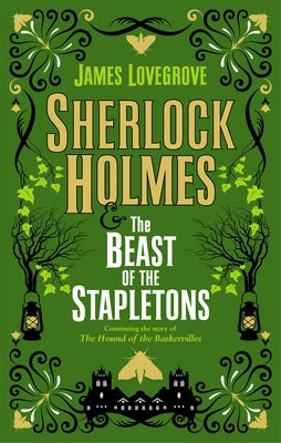 Sherlock Holmes and the Beast of the Stapletons by Lovegrove, James