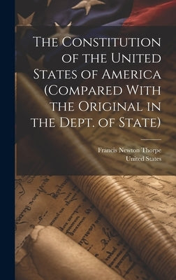 The Constitution of the United States of America (compared With the Original in the Dept. of State) by United States