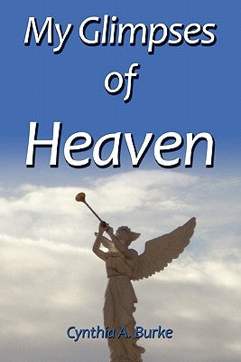 My Glimpses of Heaven by Burke, Cynthia