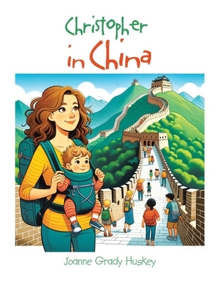Christopher in China by Huskey, Joanne Grady