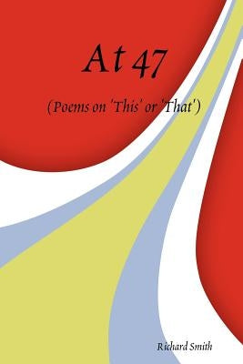 At 47 by Smith, Richard