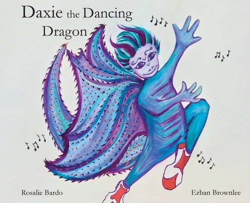 Daxie the Dancing Dragon by Bardo, Rosalie
