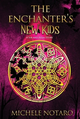 The Enchanter's New Kids: A Seb & Ailin Story by Notaro, Michele