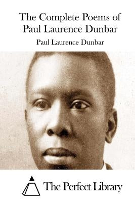 The Complete Poems of Paul Laurence Dunbar by The Perfect Library