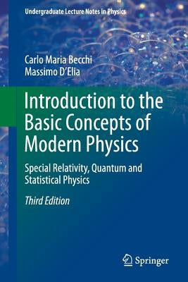 Introduction to the Basic Concepts of Modern Physics: Special Relativity, Quantum and Statistical Physics by Becchi, Carlo Maria