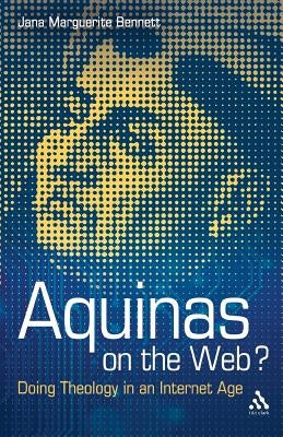 Aquinas on the Web? by Bennett, Jana Marguerite