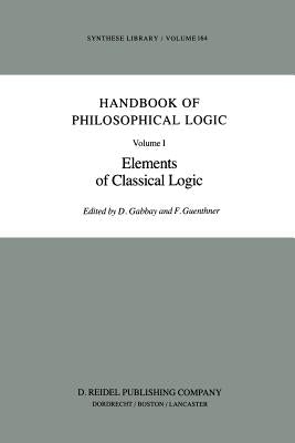 Handbook of Philosophical Logic: Volume I: Elements of Classical Logic by Gabbay, Dov M.