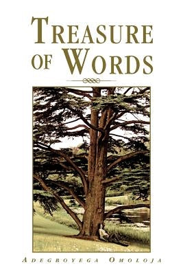 Treasure of Words by Omoloja, Adegboyega