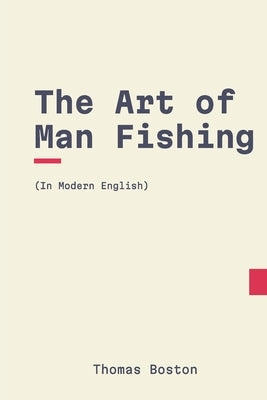 The Art of Man Fishing: In Modern, Updated English by Puritans, Modern