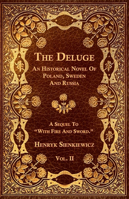 The Deluge - Vol. II. - An Historical Novel Of Poland, Sweden And Russia by Sienkiewicz, Henryk