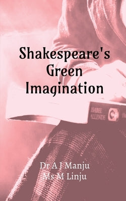 Shakespeare's Green Imagination by Dr a J Manju