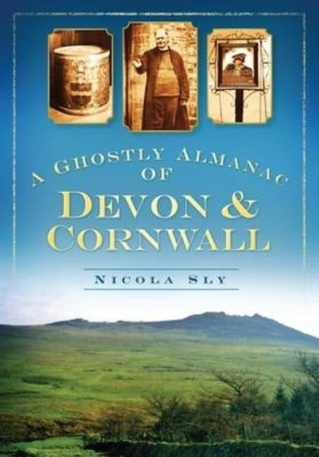 A Ghostly Almanac Devon & Cornwall by Sly, Nicola