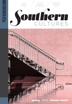 Southern Cultures: Human/Nature: Volume 27, Number 1 - Spring 2021 Issue by Ferris, Marcie Cohen