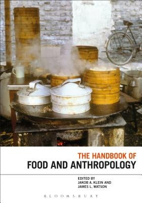 The Handbook of Food and Anthropology by Klein, Jakob A.