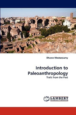 Introduction to Paleoanthropology by Mootoosamy, Dharen
