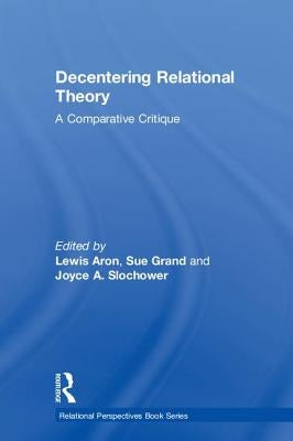 Decentering Relational Theory: A Comparative Critique by Aron, Lewis