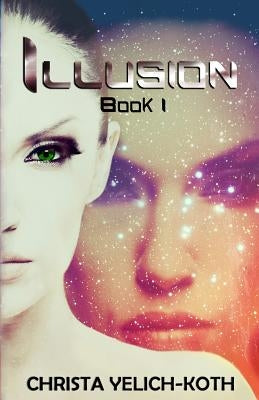 Illusion: An Eomix Galaxy Novel by Yelich-Koth, Christa