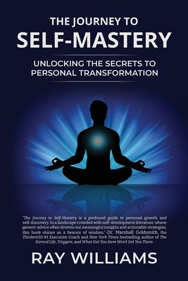 The Journey to Self-Mastery: Unlocking the Secrets to Personal Transformation by Williams, Ray