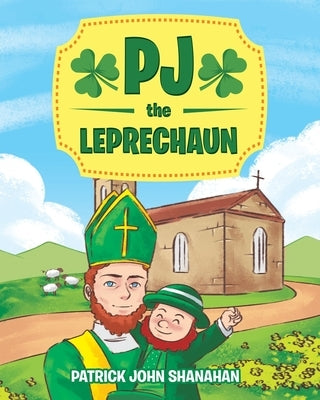 PJ the Leprechaun by Shanahan, Patrick John